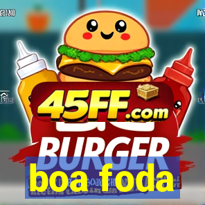 boa foda